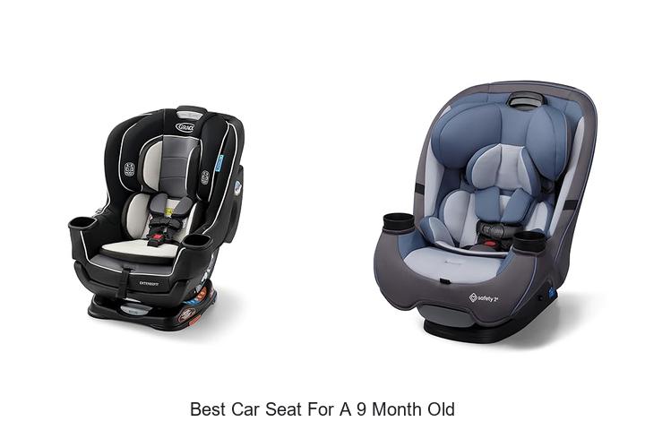 Best Car Seat For A 9 Month Old That Parents Swear By