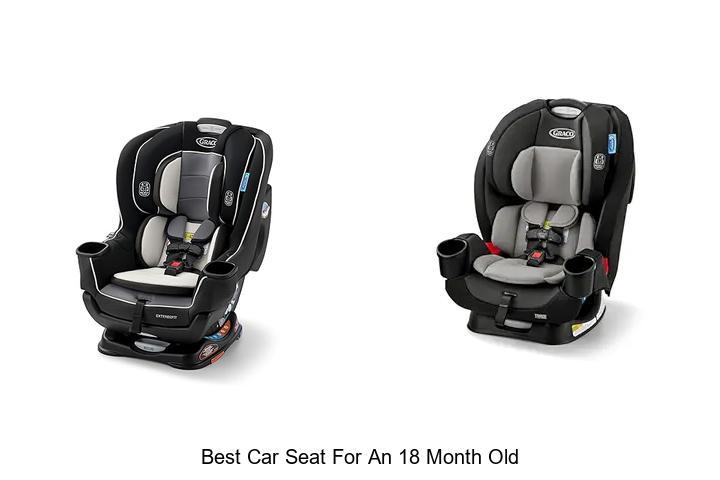 12 Best Car Seat For An 18 Month Old You Can’t Miss!
