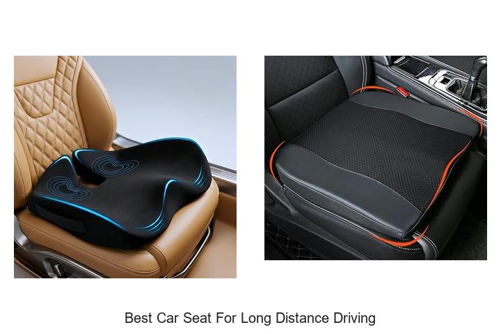 Best Car Seat For Long Distance Driving That Feels Like Home