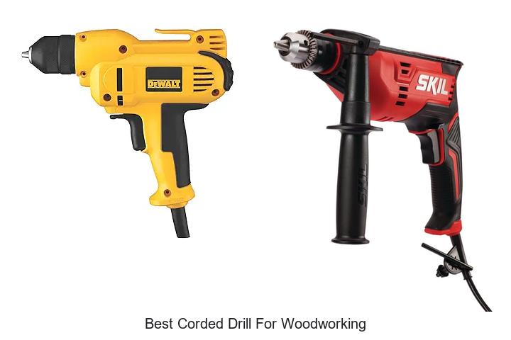 Best Corded Drill For Woodworking That Pros Swear By