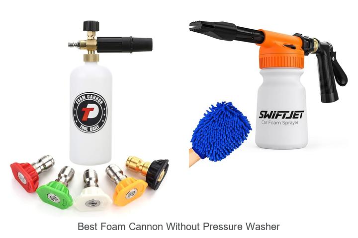 Best Foam Cannon Without Pressure Washer That Blows Minds