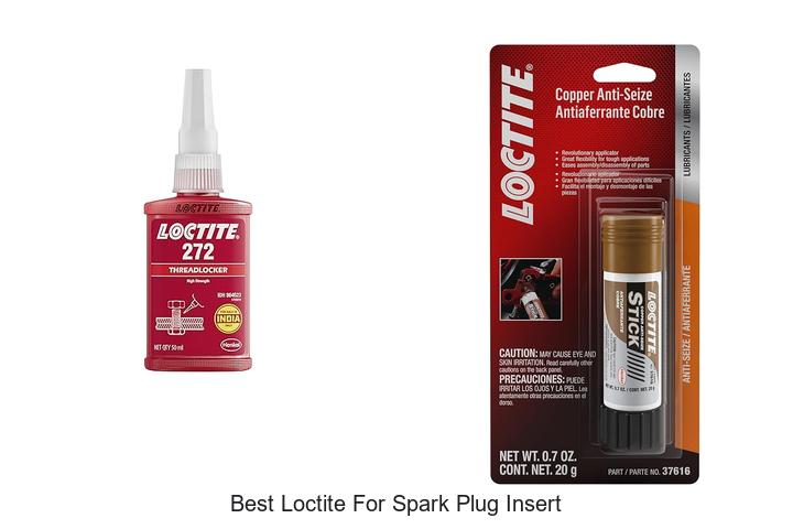 Best Loctite For Spark Plug Insert: Top Picks Revealed!