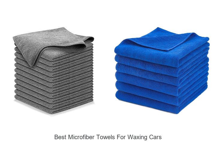 Best Microfiber Towels for Waxing Cars You Must Try!