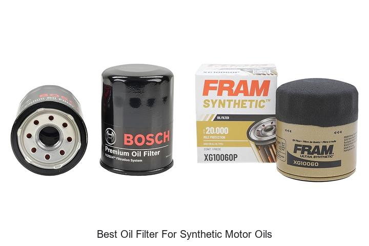 Best Oil Filter For Synthetic Motor Oils That Lasts Longer