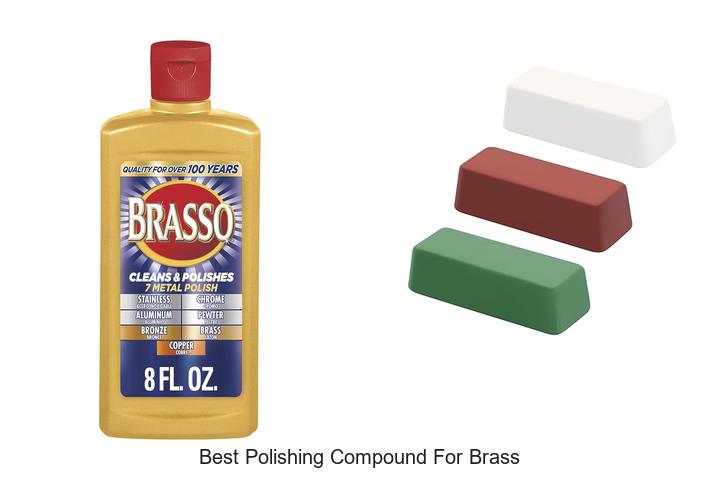 Best Polishing Compound For Brass That Shines Instantly