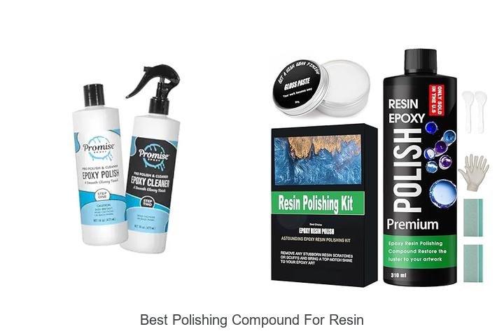 Best Polishing Compound for Resin That Will Blow Your Mind