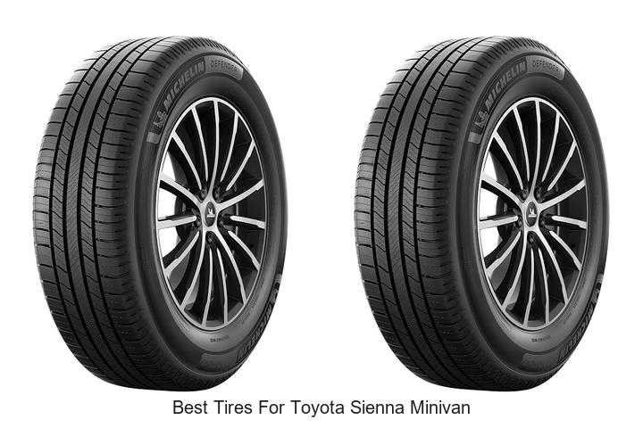 Best Tires For Toyota Sienna Minivan That Last Long!