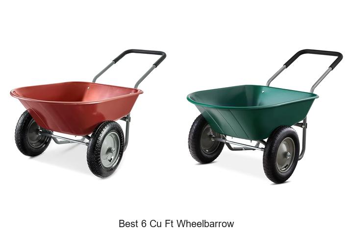 Best 6 Cu Ft Wheelbarrow You Can’t Afford to Miss!