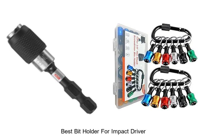 Best Bit Holder For Impact Driver That Boosts Your Power!
