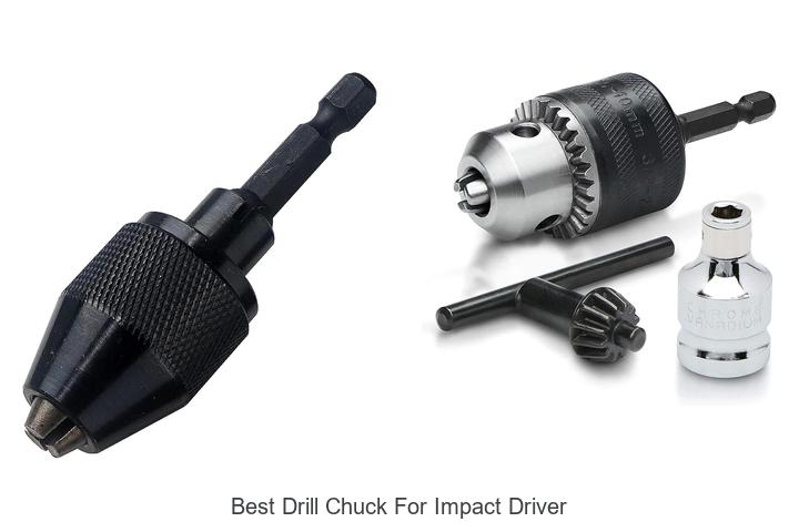 Best Drill Chuck For Impact Driver That Will Blow Your Mind