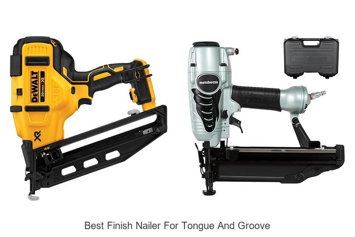 Best Finish Nailer For Tongue And Groove: Top Picks Revealed