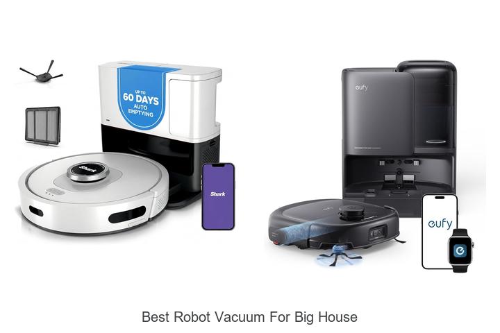 Top 10 Best Robot Vacuum for Big House You Must See!